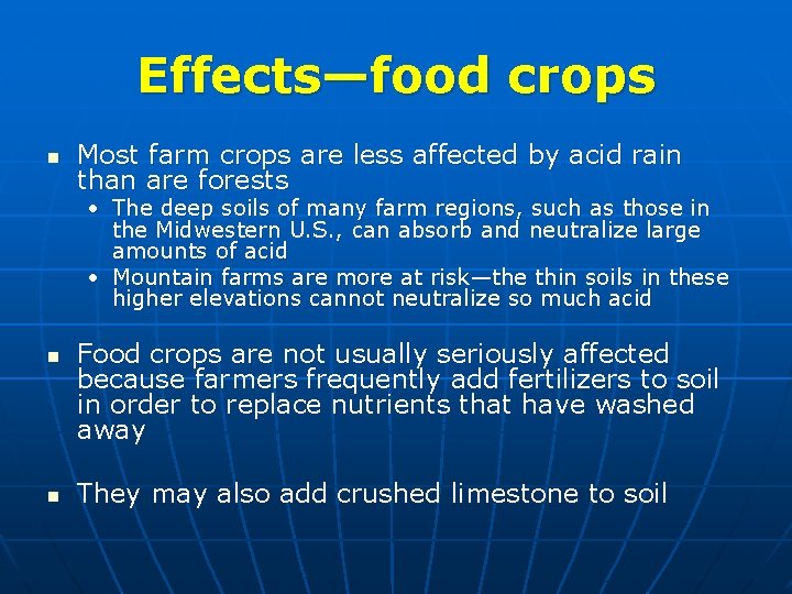 Effects—food crops n Most farm crops are less affected by acid rain than are