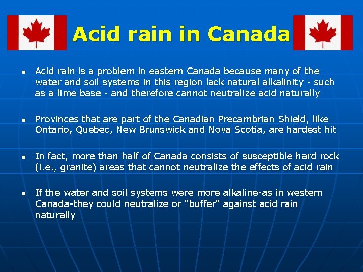 Acid rain in Canada n n Acid rain is a problem in eastern Canada