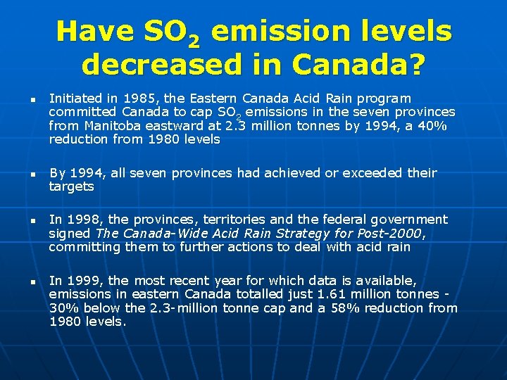 Have SO 2 emission levels decreased in Canada? n n Initiated in 1985, the