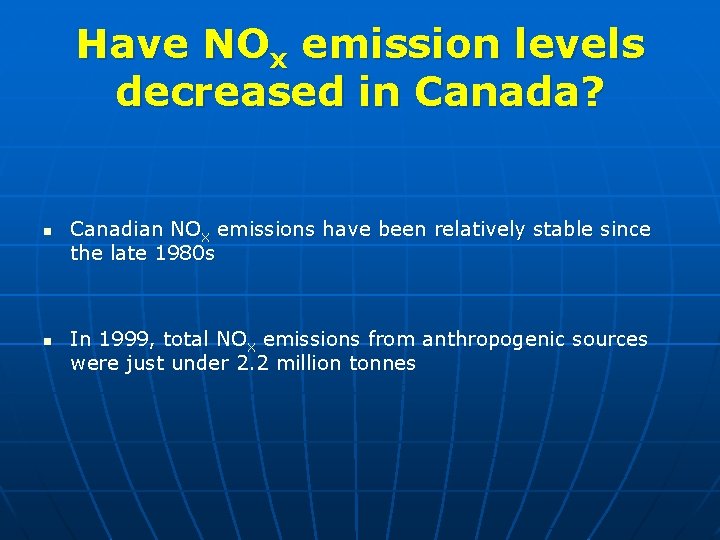 Have NOx emission levels decreased in Canada? n n Canadian NOX emissions have been