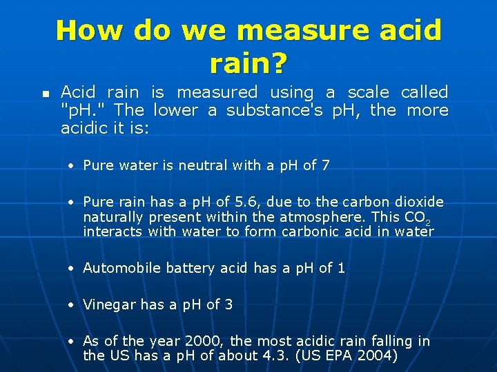 How do we measure acid rain? n Acid rain is measured using a scale