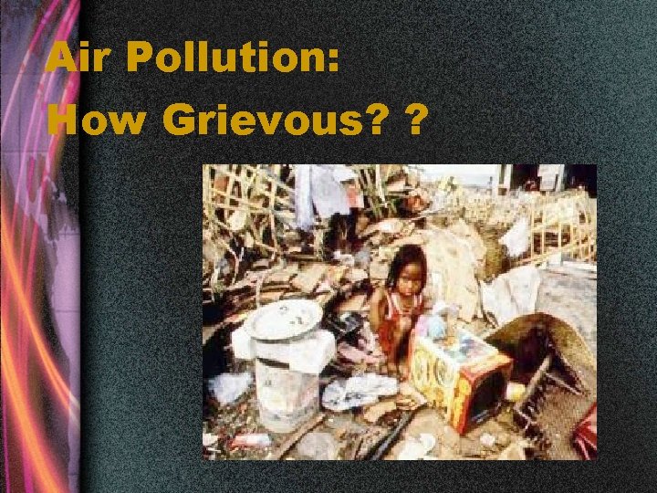 Air Pollution: How Grievous? ? 