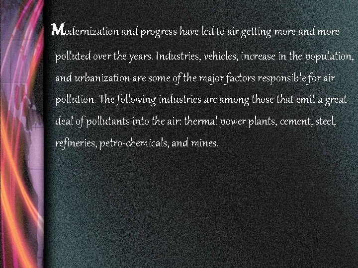 Modernization and progress have led to air getting more and more polluted over the