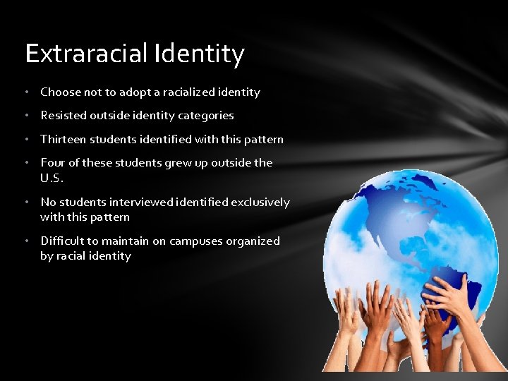 Extraracial Identity • Choose not to adopt a racialized identity • Resisted outside identity