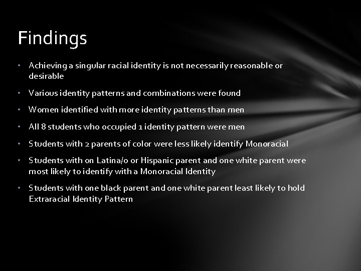 Findings • Achieving a singular racial identity is not necessarily reasonable or desirable •