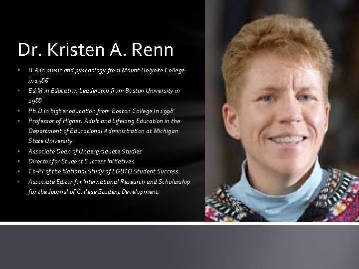 Dr. Kristen A. Renn • B. A in music and pyschology from Mount Holyoke