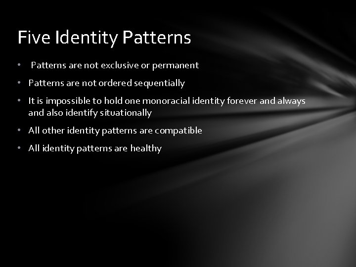 Five Identity Patterns • Patterns are not exclusive or permanent • Patterns are not