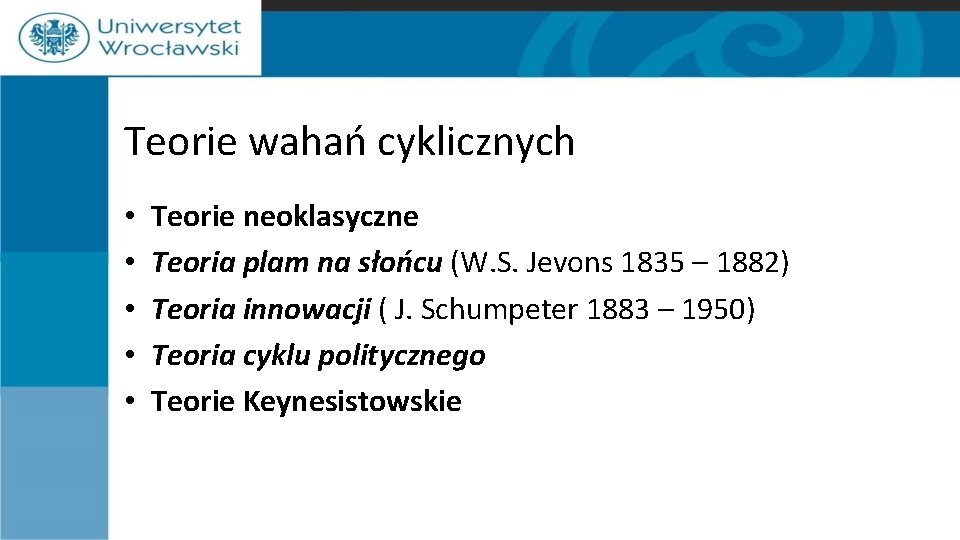 Teorie wahań cyklicznych • • • Teorie neoklasyczne Teoria plam na słońcu (W. S.