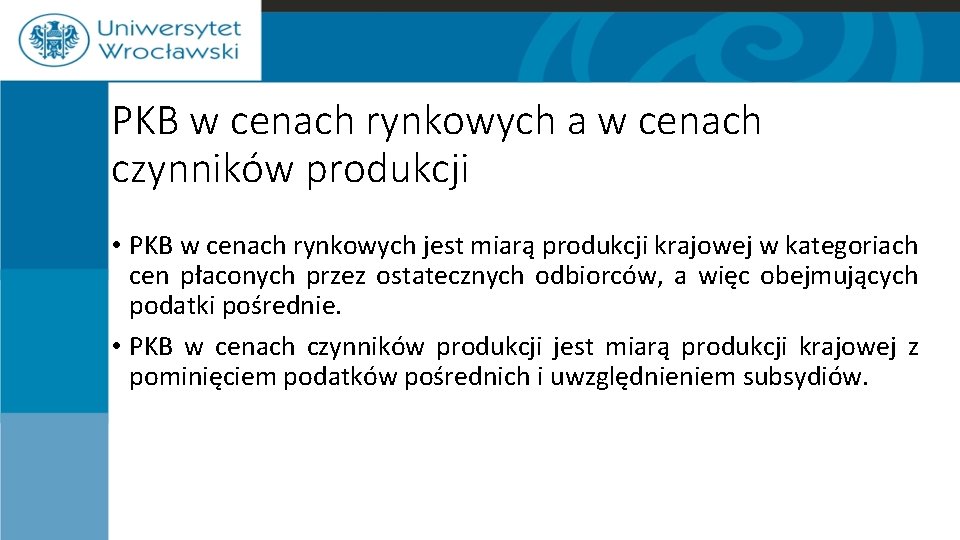 PKB w cenach rynkowych a w cenach czynników produkcji • PKB w cenach rynkowych