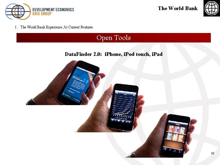 The World Bank 1. The World Bank Experience; b) Current Features Open Tools Data.