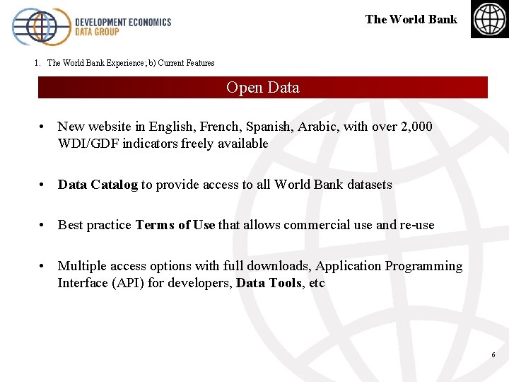 The World Bank 1. The World Bank Experience; b) Current Features Open Data •