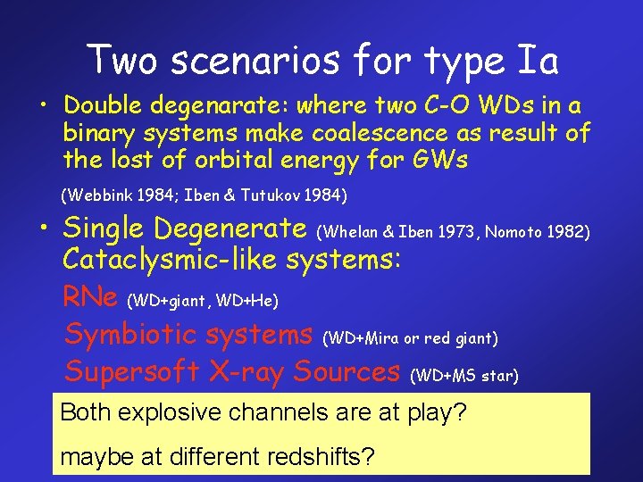 Two scenarios for type Ia • Double degenarate: where two C-O WDs in a