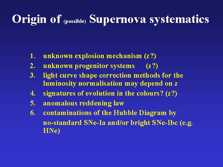 Origin of (possible) Supernova systematics 1. unknown explosion mechanism (z? ) 2. unknown progenitor