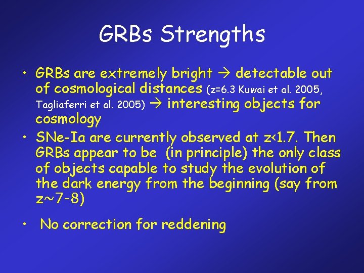 GRBs Strengths • GRBs are extremely bright detectable out of cosmological distances (z=6. 3