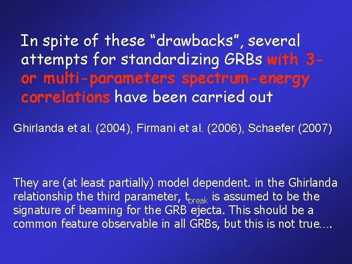 In spite of these “drawbacks”, several attempts for standardizing GRBs with 3 or multi-parameters