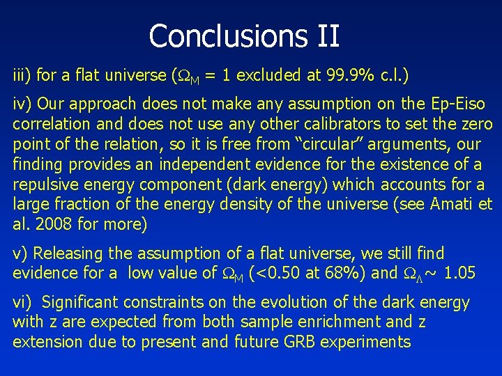 Conclusions II iii) for a flat universe ( M = 1 excluded at 99.