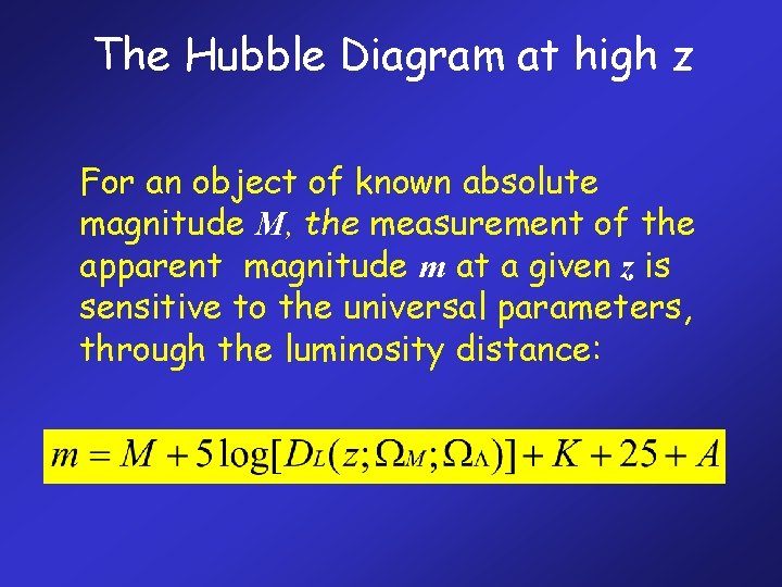 The Hubble Diagram at high z For an object of known absolute magnitude M,