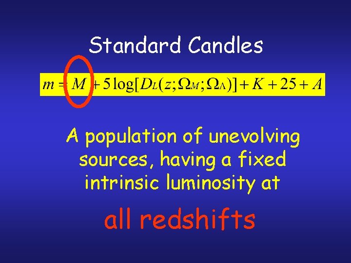 Standard Candles A population of unevolving sources, having a fixed intrinsic luminosity at all