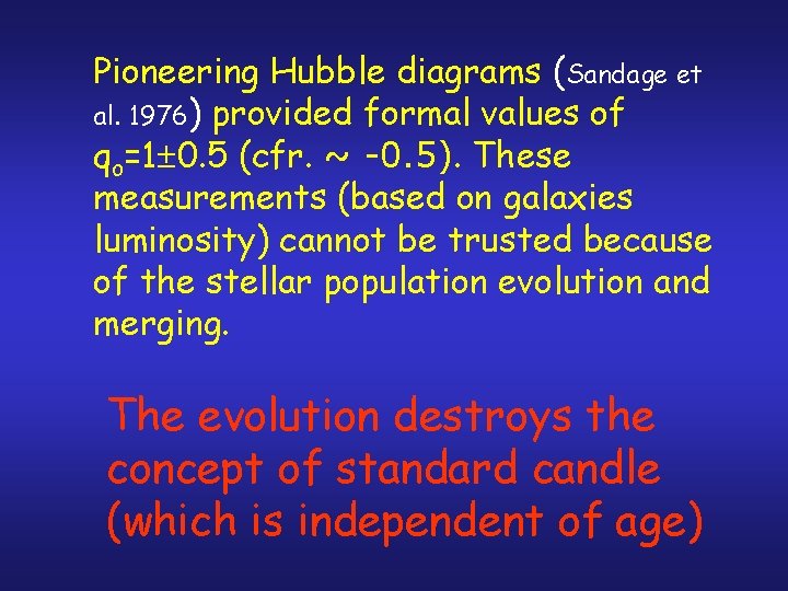 Pioneering Hubble diagrams (Sandage et al. 1976) provided formal values of qo=1 0. 5