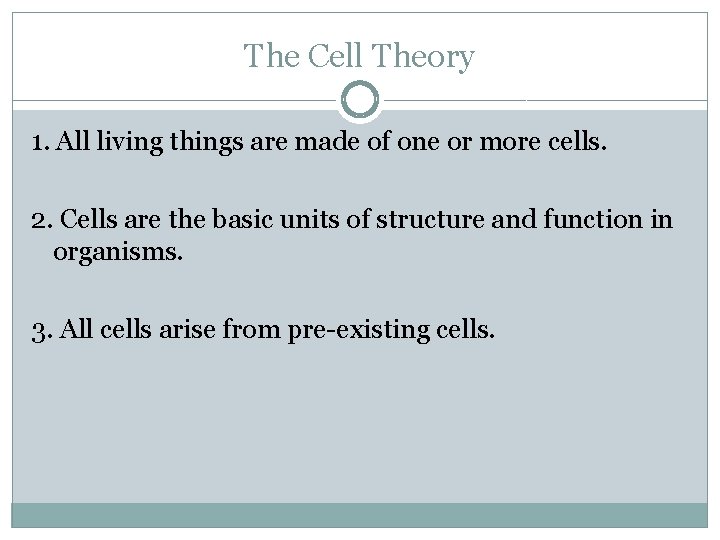 The Cell Theory 1. All living things are made of one or more cells.