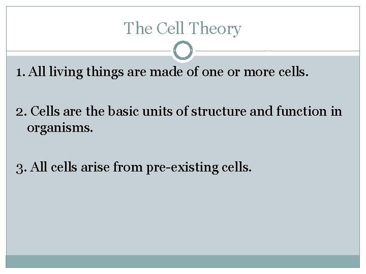 The Cell Theory 1. All living things are made of one or more cells.