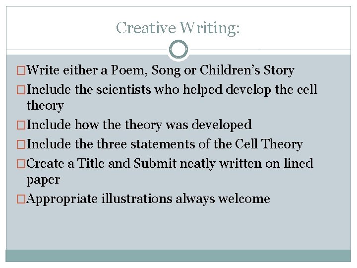 Creative Writing: �Write either a Poem, Song or Children’s Story �Include the scientists who