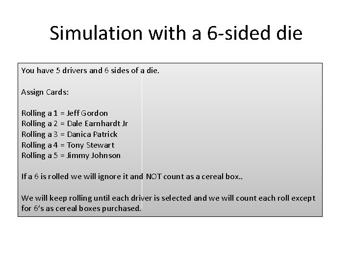 Simulation with a 6 -sided die You have 5 drivers and 6 sides of