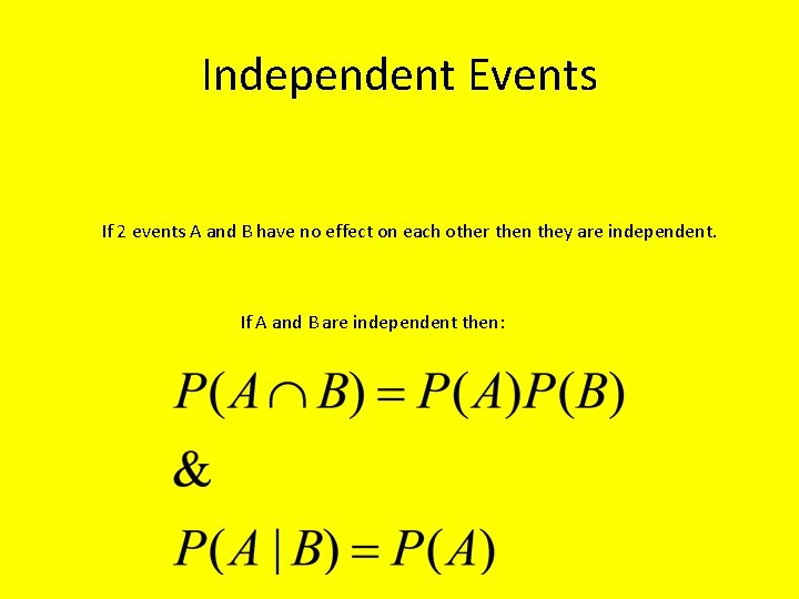 Independent Events If 2 events A and B have no effect on each other Independent Events If 2 events A and B have no effect on each other