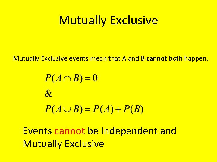 Mutually Exclusive events mean that A and B cannot both happen. Events cannot be