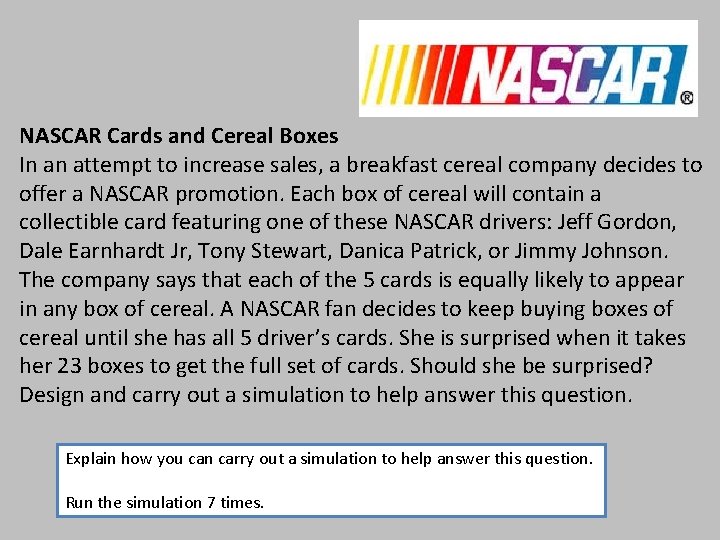 NASCAR Cards and Cereal Boxes In an attempt to increase sales, a breakfast cereal NASCAR Cards and Cereal Boxes In an attempt to increase sales, a breakfast cereal