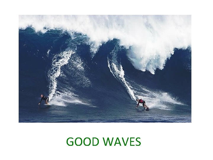 GOOD WAVES 