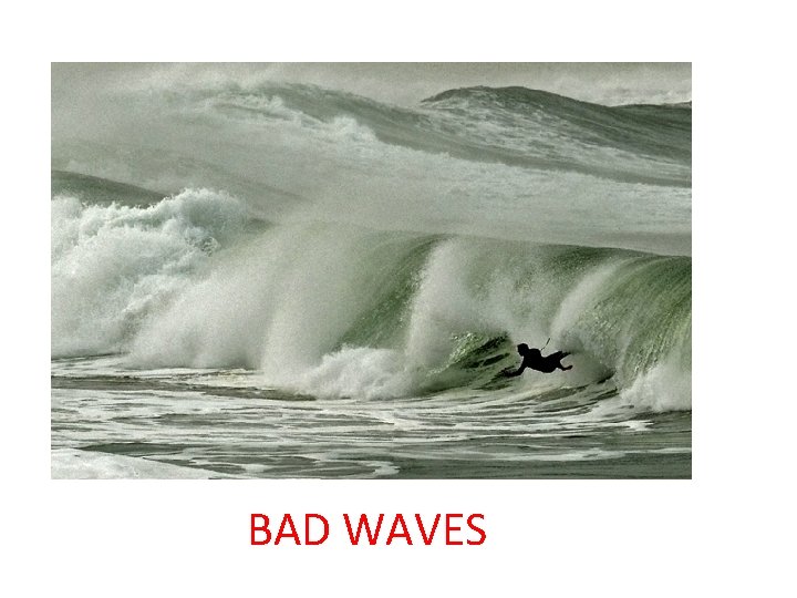 BAD WAVES 