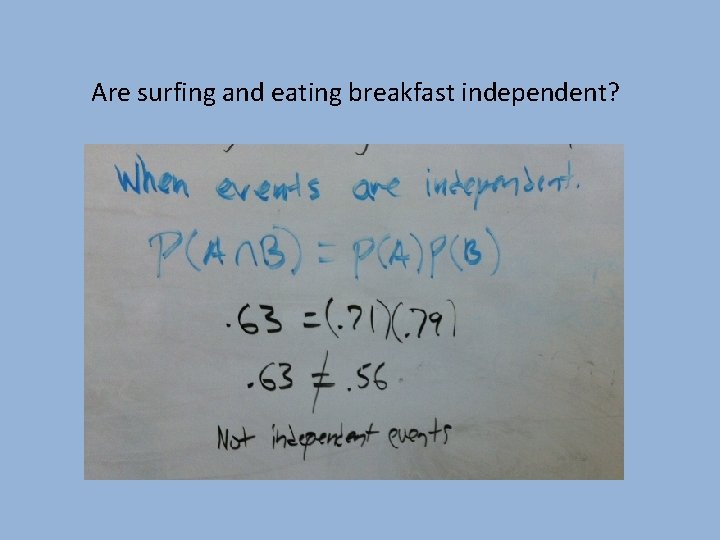 Are surfing and eating breakfast independent? Are surfing and eating breakfast independent?
