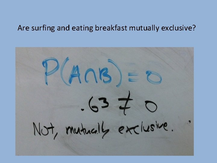 Are surfing and eating breakfast mutually exclusive? Are surfing and eating breakfast mutually exclusive?