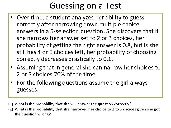 Guessing on a Test • Over time, a student analyzes her ability to guess Guessing on a Test • Over time, a student analyzes her ability to guess