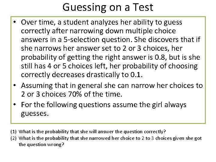 Guessing on a Test • Over time, a student analyzes her ability to guess