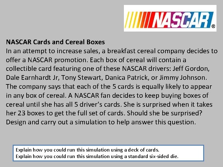 NASCAR Cards and Cereal Boxes In an attempt to increase sales, a breakfast cereal NASCAR Cards and Cereal Boxes In an attempt to increase sales, a breakfast cereal