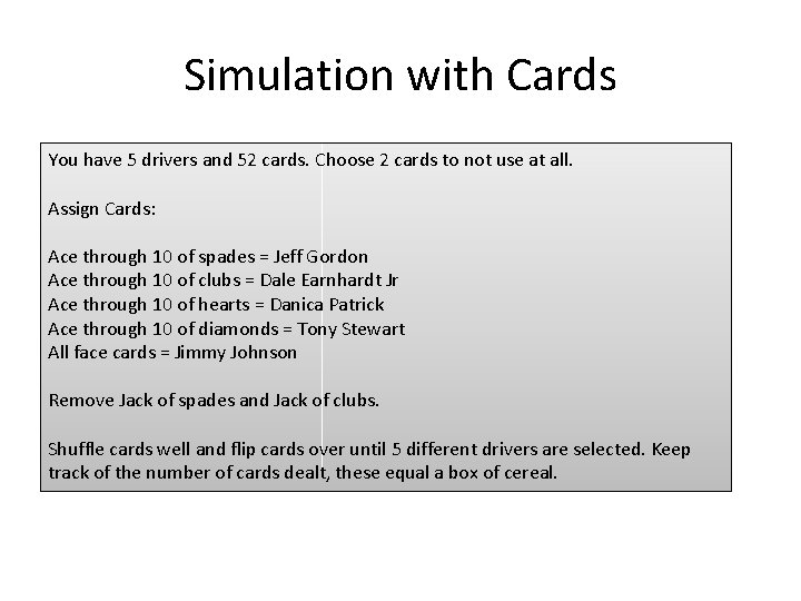 Simulation with Cards You have 5 drivers and 52 cards. Choose 2 cards to