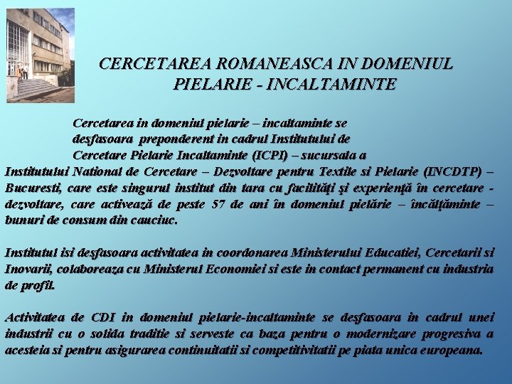  CERCETAREA ROMANEASCA IN DOMENIUL PIELARIE - INCALTAMINTE Cercetarea in domeniul pielarie – incaltaminte