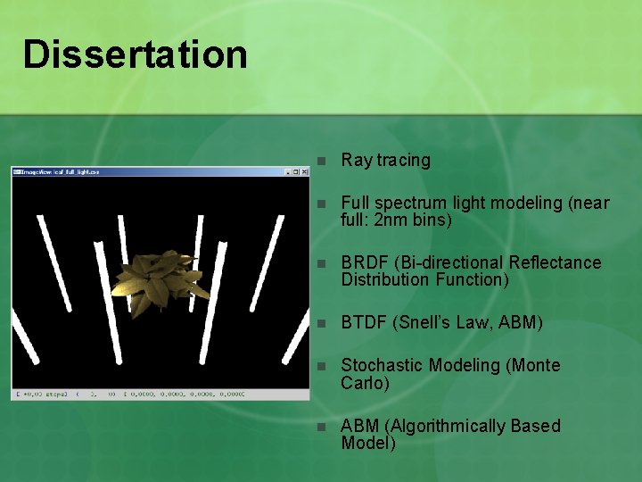 Dissertation n Ray tracing n Full spectrum light modeling (near full: 2 nm bins)