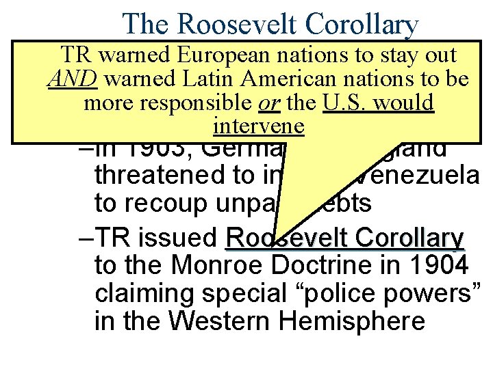 The Roosevelt Corollary warned European nations to stay out ■TR One of the greatest