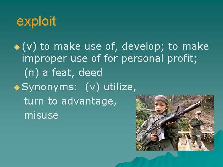 exploit u (v) to make use of, develop; to make improper use of for