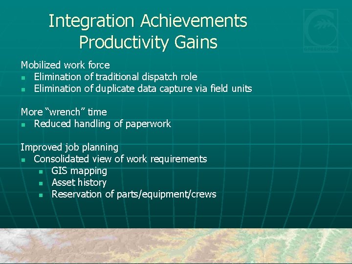 Integration Achievements Productivity Gains Mobilized work force n Elimination of traditional dispatch role n