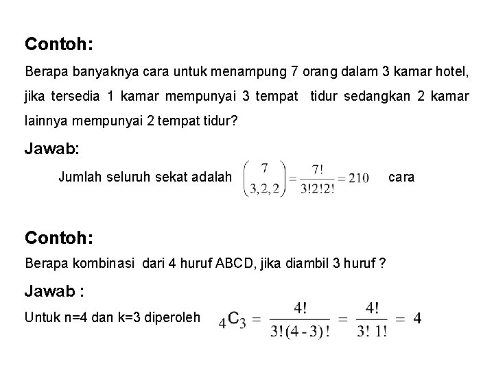 Contoh: Berapa banyaknya cara untuk menampung 7 orang dalam 3 kamar hotel, jika tersedia
