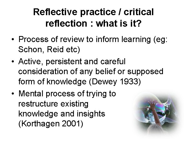 Reflective practice / critical reflection : what is it? • Process of review to