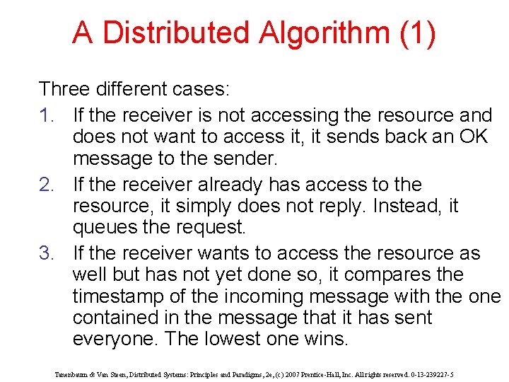 A Distributed Algorithm (1) Three different cases: 1. If the receiver is not accessing
