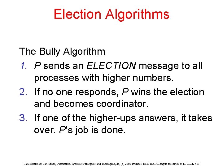 Election Algorithms The Bully Algorithm 1. P sends an ELECTION message to all processes