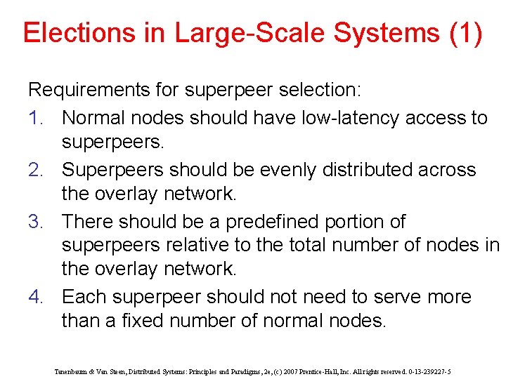 Elections in Large-Scale Systems (1) Requirements for superpeer selection: 1. Normal nodes should have