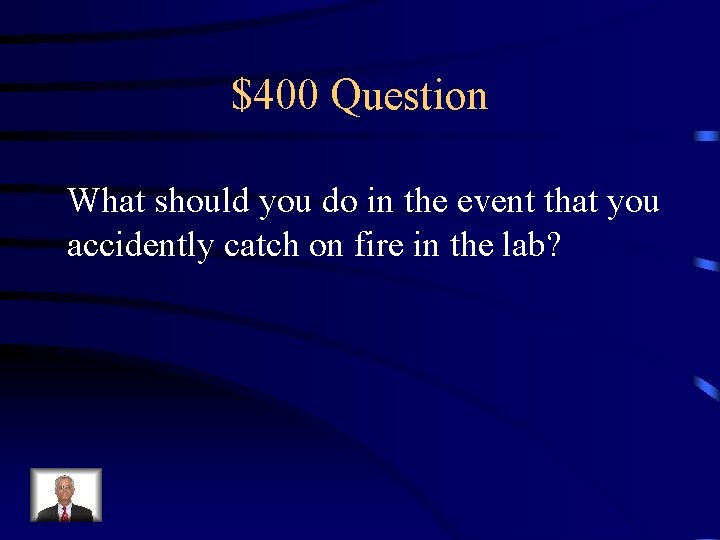 $400 Question What should you do in the event that you accidently catch on