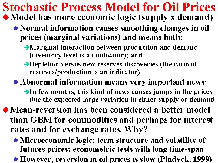 Stochastic Process Model for Oil Prices u Model has more economic logic (supply x